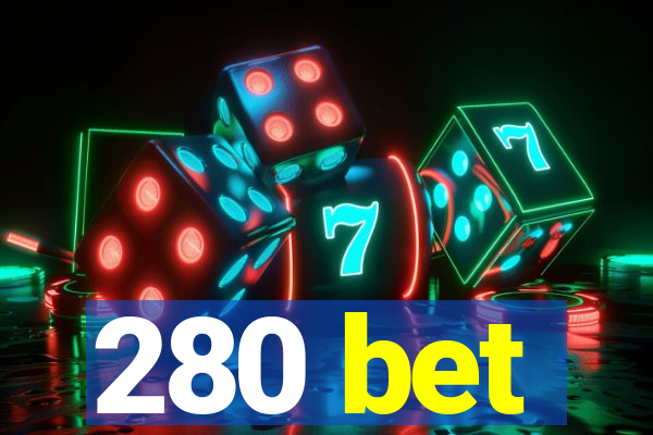 280 bet